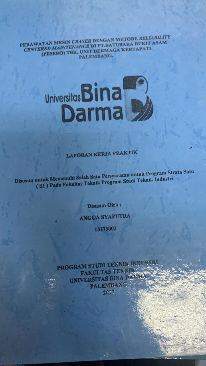 Cover PERAWATAN MESIN CRASER DENGAN METODE RELIABILITY CENTERED MAINTENANCE DI PT.BATURAJA BUKIT ASAM (PERSERO) TBK UNIT DERMAGA KERTAPTI PALEMBANG / ANGGA SYAPUTRA