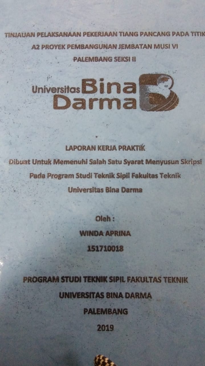 Cover TINJAUAN PELAKSANAAN PEKERJAAN TIANG PANCANG PADA TITIK A2 PROYEK PEMBANGUNAN JEMBATAN MUSI VI PALEMBANG SEKSI II / WINDA APRINA