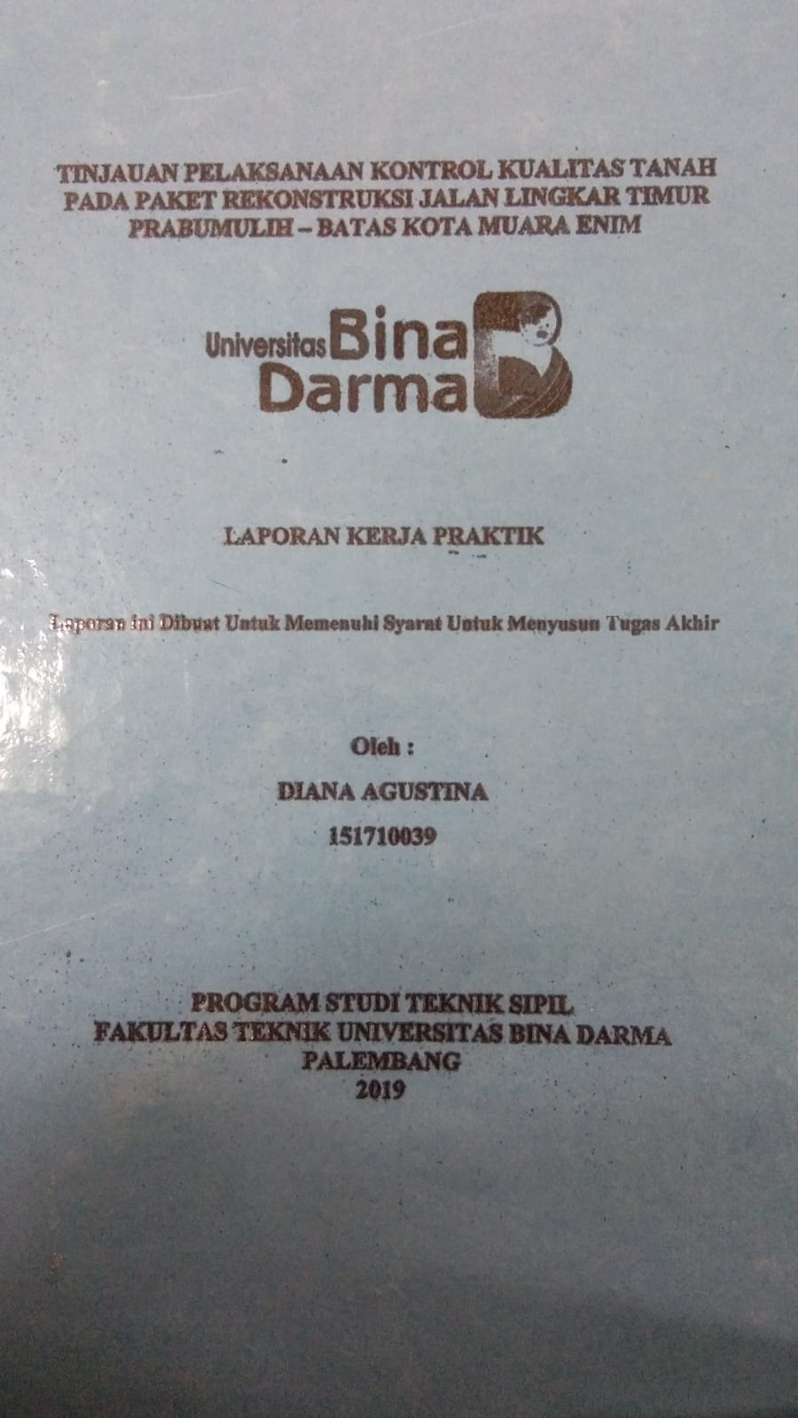 Cover TINJAUAN PELAKSANAAN KONTROL KUALITAS TANAH PADA PAKET REKONSTRUKSI JALAN LINGKAR TIMUR PRABUMULIH - BATAS KOTA MUARA ENIM / DIANA AGUSTINA