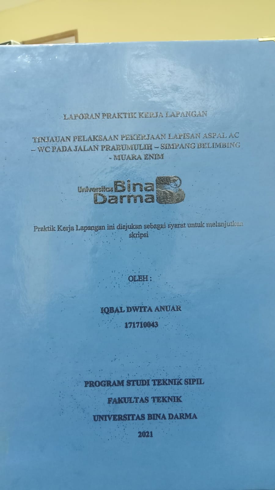 Cover TINJAUAN PELAKSANAAN LAPISAN ASPAL AC-WC PADA JALAN PRABUMULIH-SIMPANG BELIMBING -MUARA ENIM / IQBAL DWITA  ANUAR
