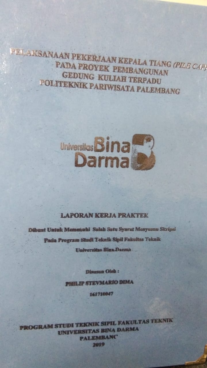 Cover PELAKSANAAN PEKERJAAN KEPALA TIANG (PILE CAP) PADA PROYEK PEMBANGUNAN GEDUNG KULIAH TERPADU POLITEKNIK PARIWASATA PALEMBANG / PHILIP STEVMARIO DIMA