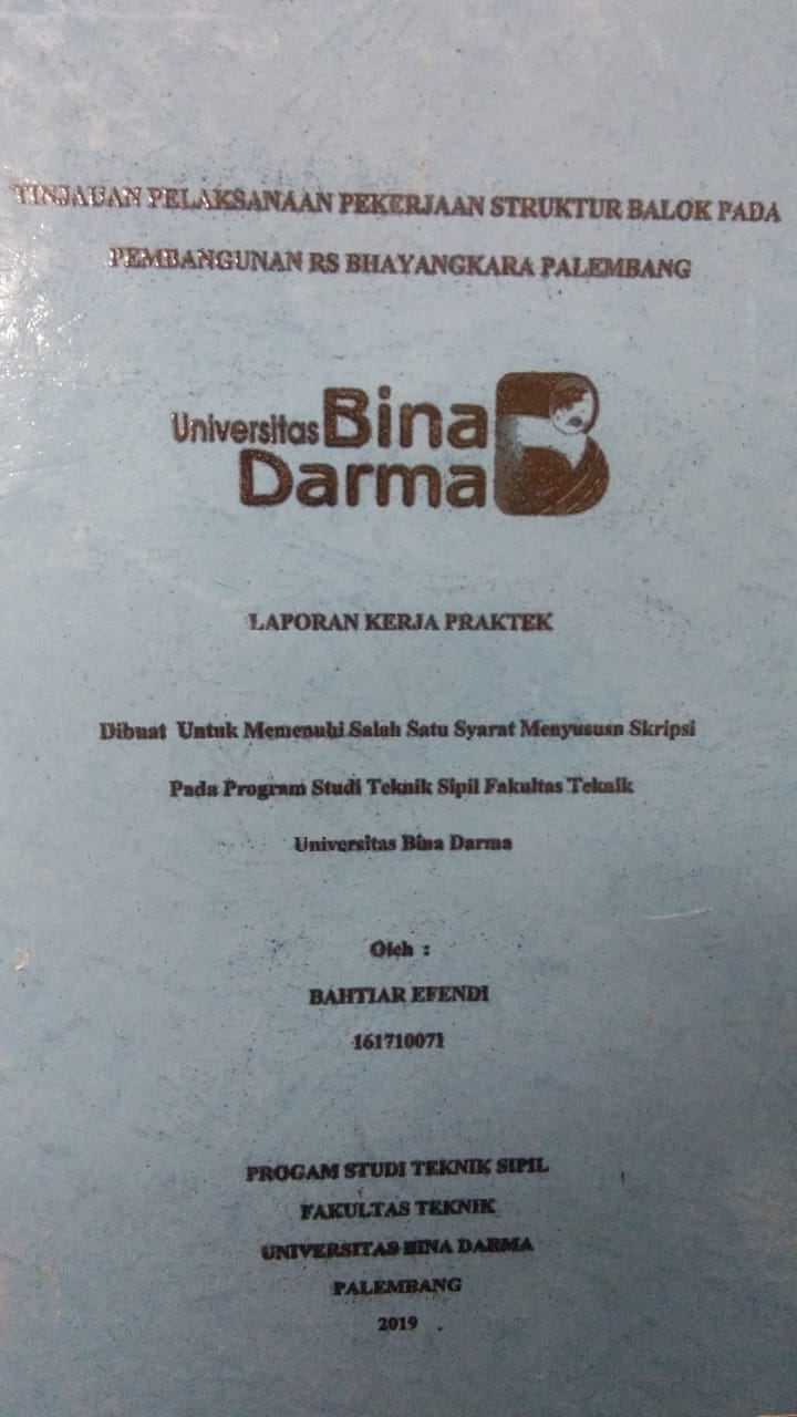 Cover TINJAUAN PELAKSANAAN PEKERJAAN STRUKTUR BALOK PADA PEMBANGUNAN RS BHAYANGKARA PALEMBANG / BAHTIAR EFENDI