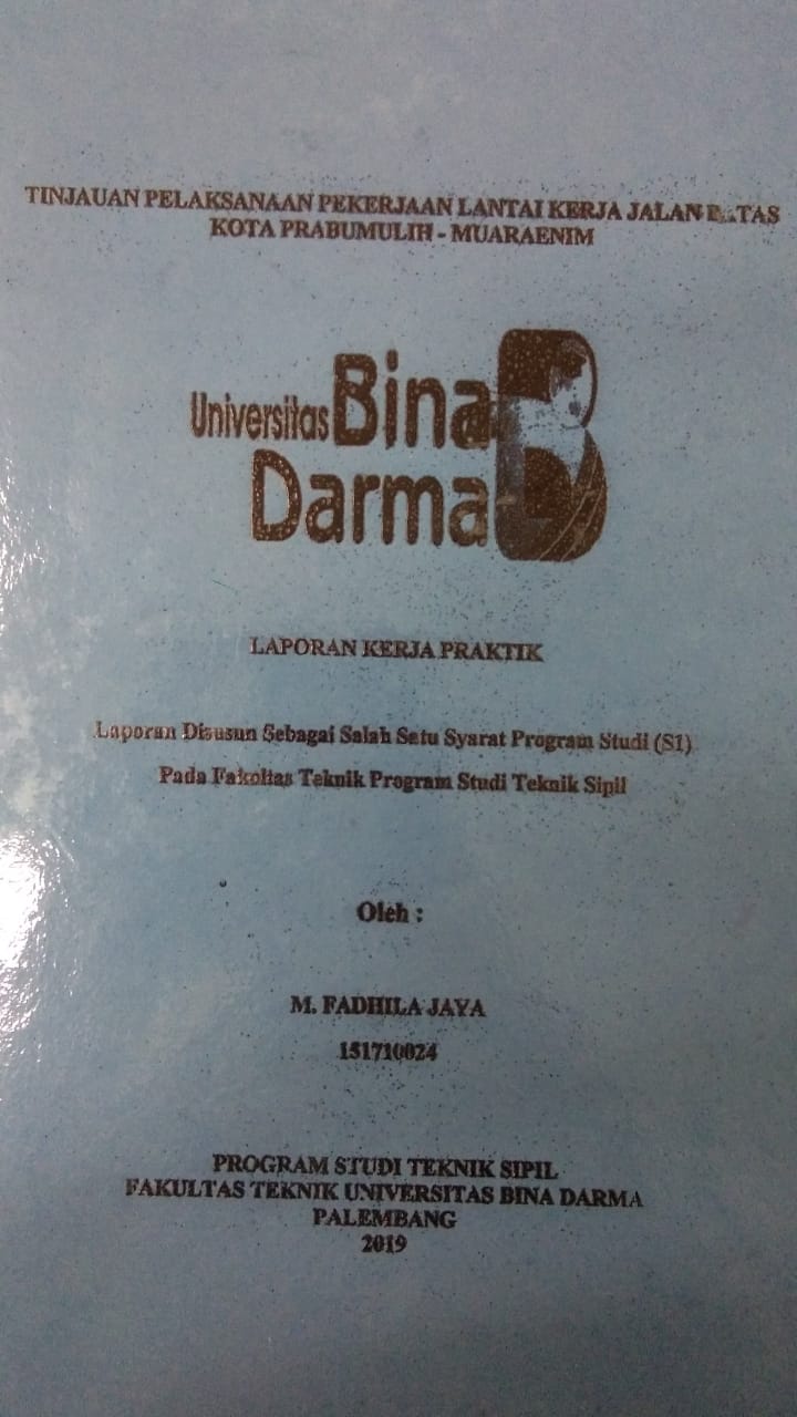 Cover TINJAUAN PELAKSANAAN PEKERJAAN LANTAI KERJA BATAS KOTA PRABUMULIH - MUARAENIM / M. FADHILA JAYA