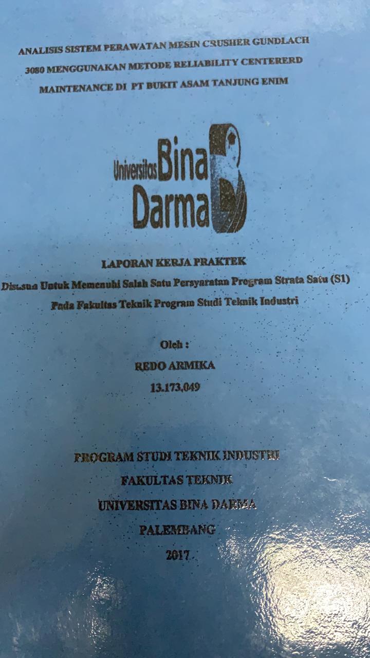 Cover ANALISIS SISTEM PERAWATAN MESIN CRUSHER GUNDLACH 3080 MENGGUNAKAN METODE RELIABILITY CENTERERD MAINTENANCE DI PT BUKIT ASAM TANJUNG ENIM / REDO ARMIKA