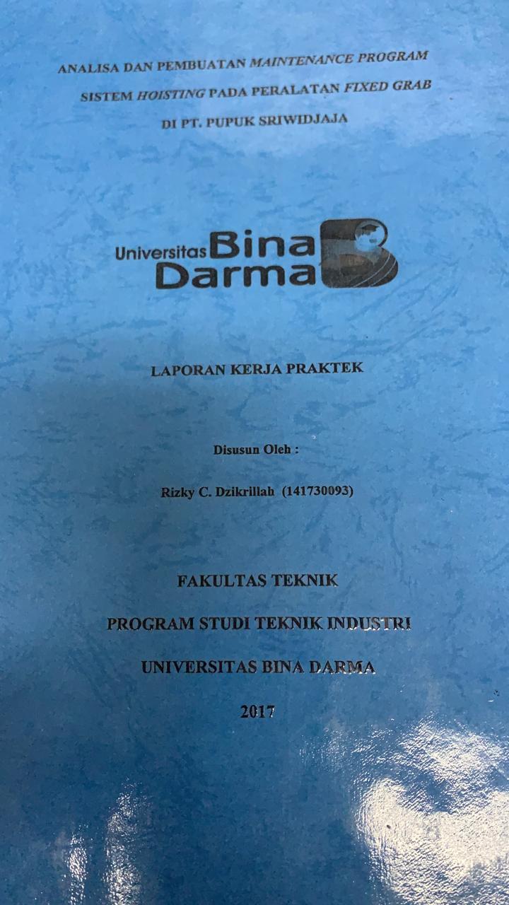 Cover ANALISA DAN PEMBUATAN MAINTENANCE PROGRAM SISTEM HOISTING PADA PERALATAN FIXED GRAB DI PT. PUPUK SRIWIDJAJA / RIZKY C. DZIKRILLAH