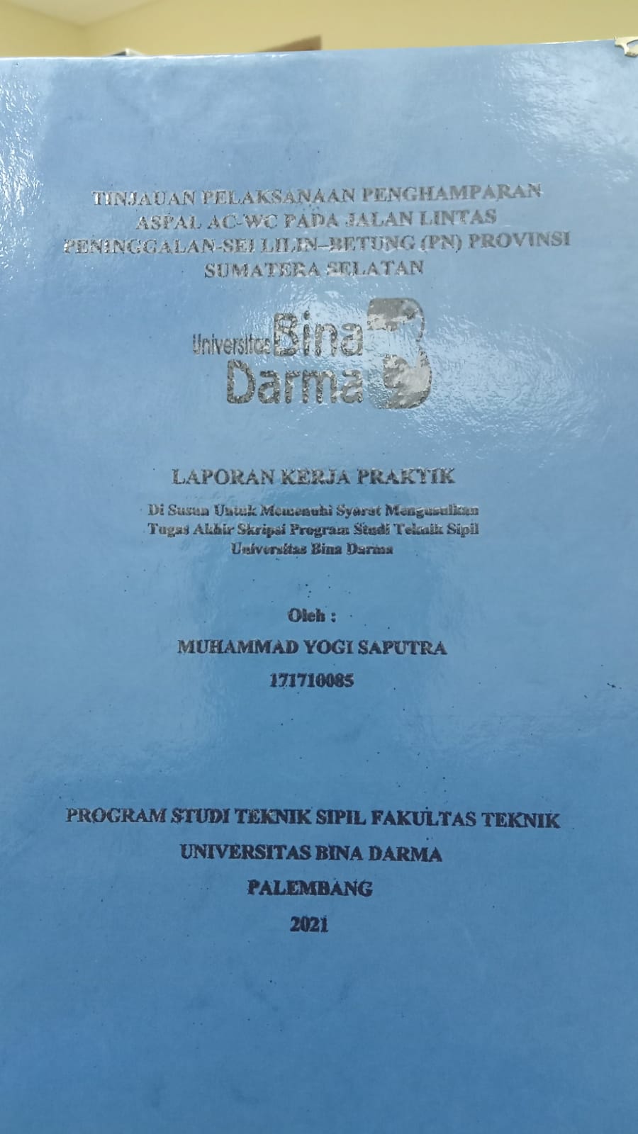 Cover TINJAUAN PELAKSANAAN PENGHAMPARAN ASPAL AC-WC PADA JALAN LINTAS PENINGGALAN -SEI LILIN - BETUNG (PN) PROVINSI SUMATERA SELATAN / MUHAMMAD YOGI SAPUTRA