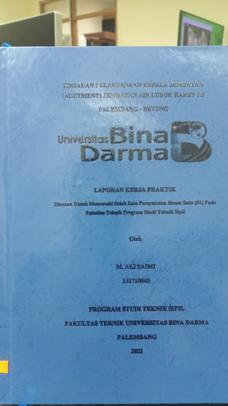 Cover TINJAUAN PELAKSANAAN KEPALA JEMBATAN (ABUTMENT) JEMBATAN AIR LUBUK KARET III PALEMBANG - BERTUNG / M ALI SAIMI