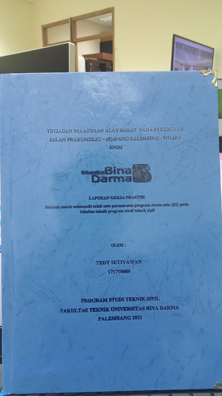Cover TINJAUAN PELAKSANAAN ALAT BERAT PADA PEKERJAAN JALAN PRABUMULIH - SINPANG BELIMBING - MUARA ENIM / TEDY SETIYAWAN