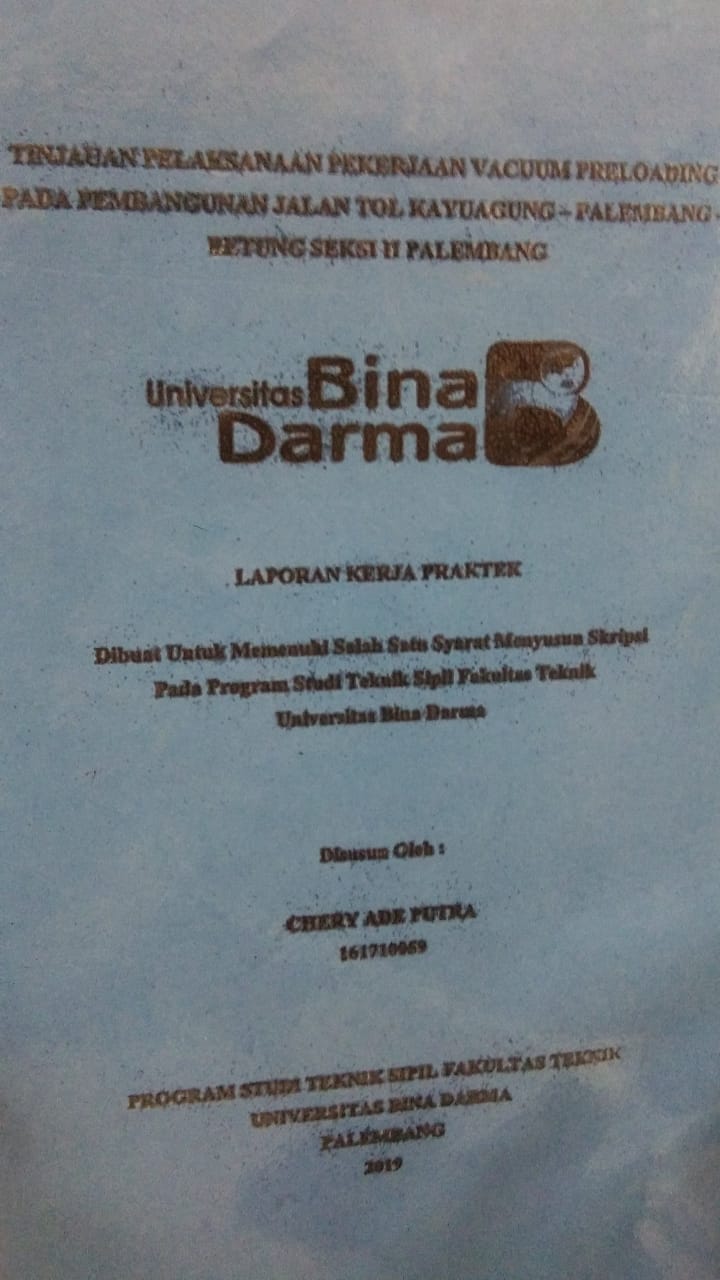 Cover TINJAUAN PELAKSANAAN PEKERJAAN VACUUM PRELOADING PADA PEMBANGUNAN JALAN TOL KAYUAGUNG - PALEMBANG - BETUNG SEKSI II PALEMBANG / CHERY ADE PUTRA