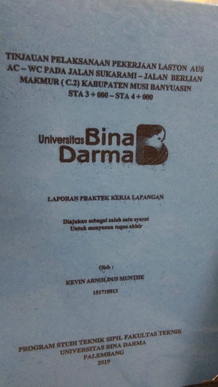 Cover TINJAUAN PELAKSANAAN PEKERJAAN LASTON AUS AC - WC PADA JALAN SUKARAMI - JALAN BERLIAN MAKMUR (C.2) KABUPATEN MUSI BANYUASIN STA 3 + 000 - STA 4 + 000 / KEVIN ARNOLDUS MUNTHE