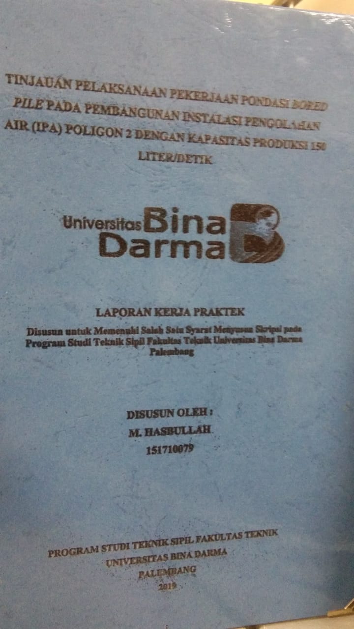 Cover TINJAUAN PELAKSANAAN PEKERJAAN PONDASI BORED PILE PADA PEMBANGUNAN INSTALASI PENGOLAHAN AIR (IPA) POLIGON 2 DENGAN KAPASITAS PRODUKSI 150 LITER/DETIK / M. HASBULLAH