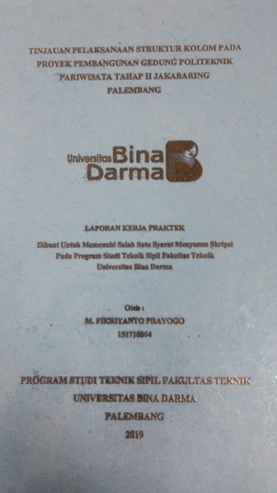 Cover TINJAUAN PELAKSANAAN STRUKTUR KOLOM PADA PROYEK PEMBANGUNAN GEDUNG POLITEKNIK PARIWISATA TAHAP II JAKABARING PALEMBANG / M. FIKRIYANTO PRAYOGO