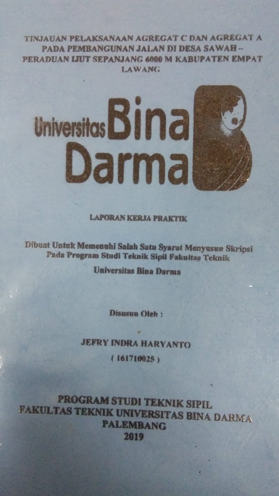 Cover TINJAUAN PELAKSANAAN AGREGAT C DAN AGREGAT A PADA PEMBANGUNAN JALAN DI DESA SAWAH - PERADUAN IJUT SEPANJANG 6000 M KABUPATEN EMPAT LAWANG / JEFRY INDRA HARYANTO