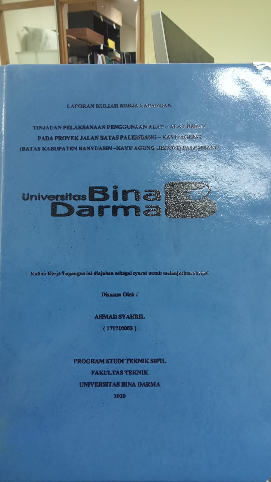 Cover TINJAUAN PELAKSANAAN PENGGUNAAN  ALAT-ALLAT BERAT PADA PROYEK JALAN BATAS PALEMBANG- KAYU AGUNG 9BATAS KABUPATEN BANYUASIN - KAYU AGUNG ,JEJAWI) PALEMBANG / AHMAD SYAHRIL