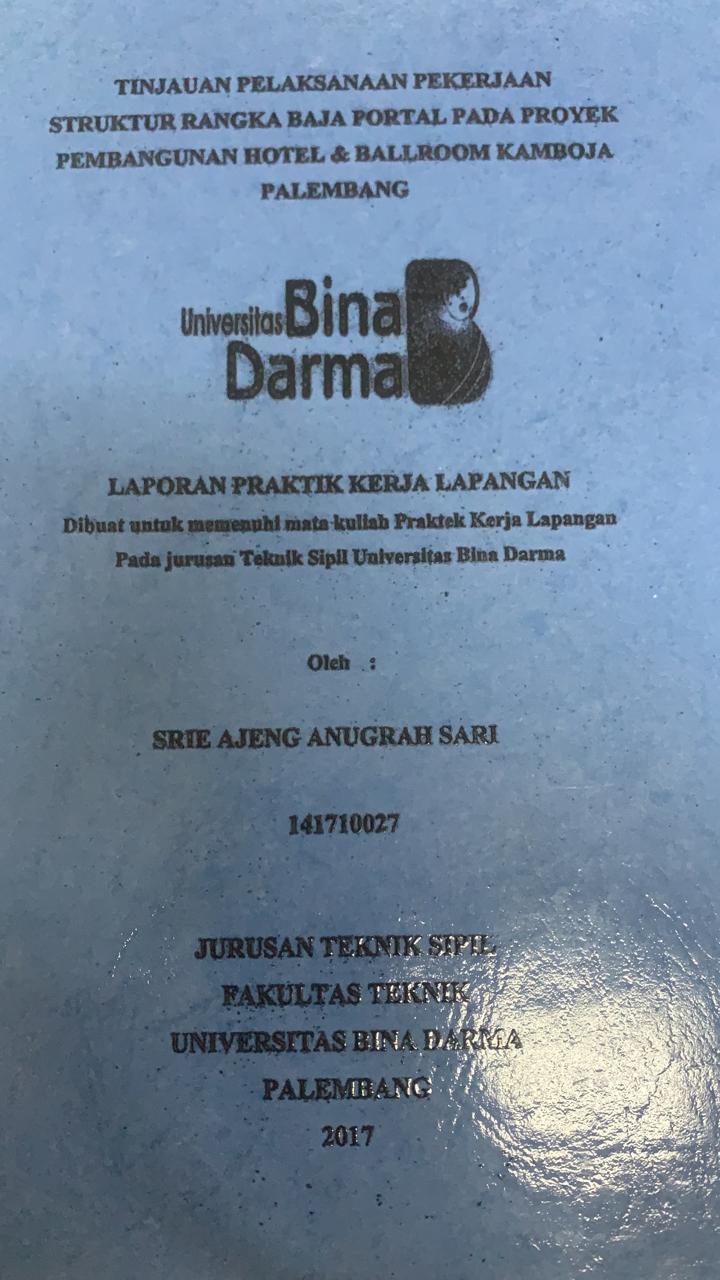 Cover TINJAUAN PELAKSANAAN PEKERJAAN STRUKTUR RANGKA BAJA PORTAL PADA PROYEK PEMBANGUNAN HOTEL DAN BALLROOM KAMBOJA PALEMBANG / STIE AJENG ANUGRAH SARI