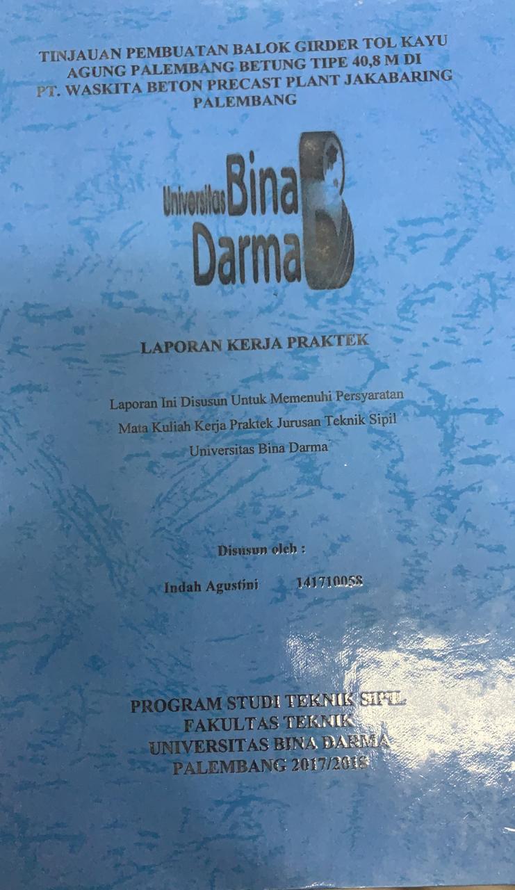 Cover TINJAUAN PEMBUATAN BALOK GIRDER TOL KAYU AGUNG PALEMBANG BETUNG TIPE 40,8 M DI PT. WASKITA BETON PRECAST PLANT JAKABARING PALEMBANG / INDAH AGUSTINI