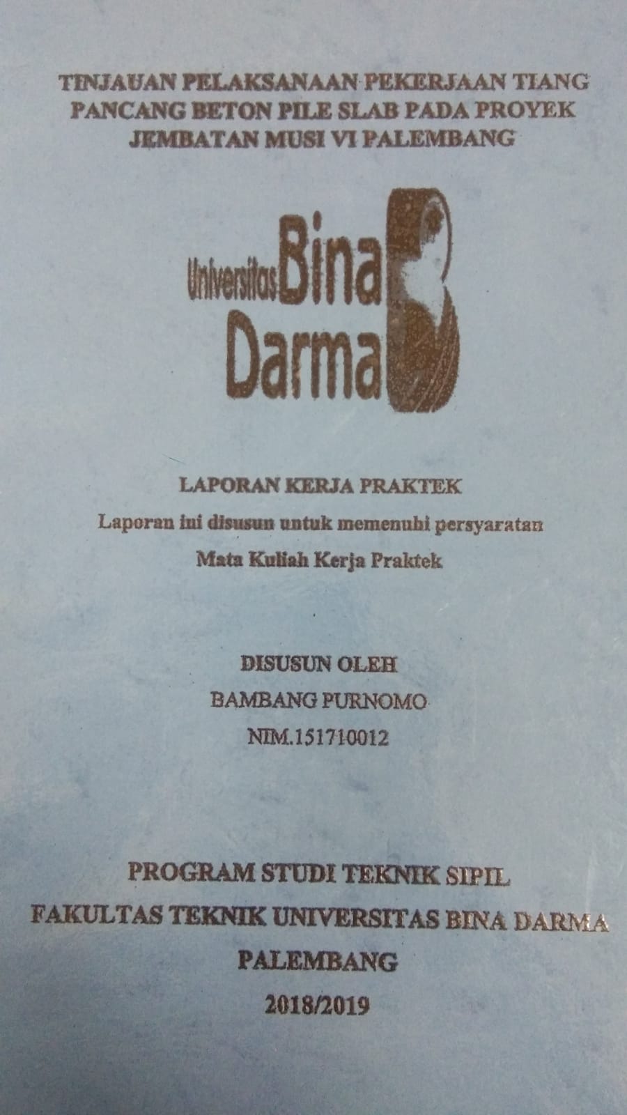 Cover TINJAUAN PELAKSANAAN PEKERJAAN TIANG PANCANG BETON PILE SLAB PADA PROYEK JEMBATAN MUSI VI PALEMBANG / BAMBANG PURNOMO