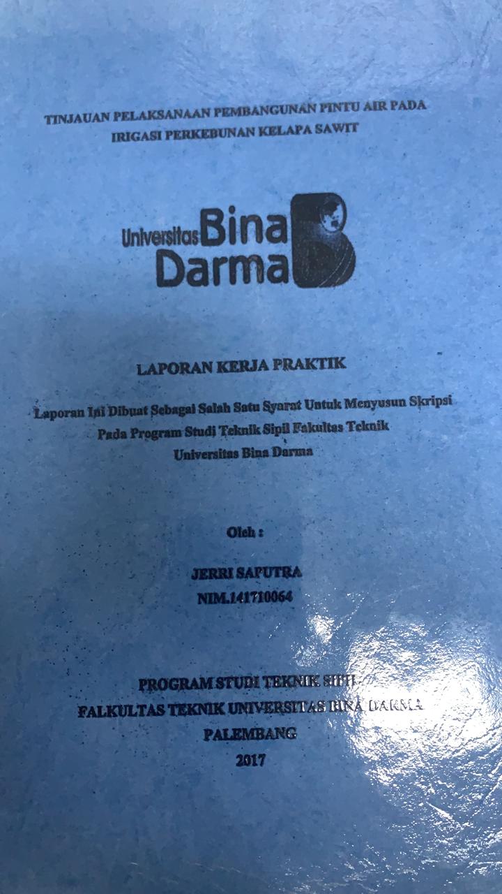 Cover TINJAUAN PELAKSANAAN PEMBANGUNAN PINTU AIR PADA IRIGASI PERKEBUNAN KELAPA SAWIT / JERRI SAPUTRA