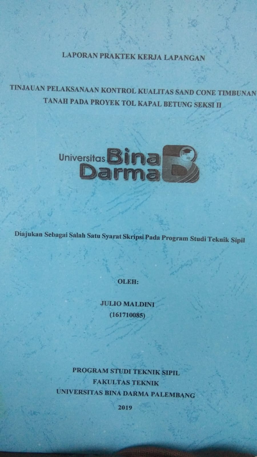 Cover TINJAUAN PELAKSANAAN KONTROL KUALITAS SAND CONE TIMBUNAN TANAH PADA PROYEK TOL KAPAL BETUNG SEKSI II / JULIO MALDINI