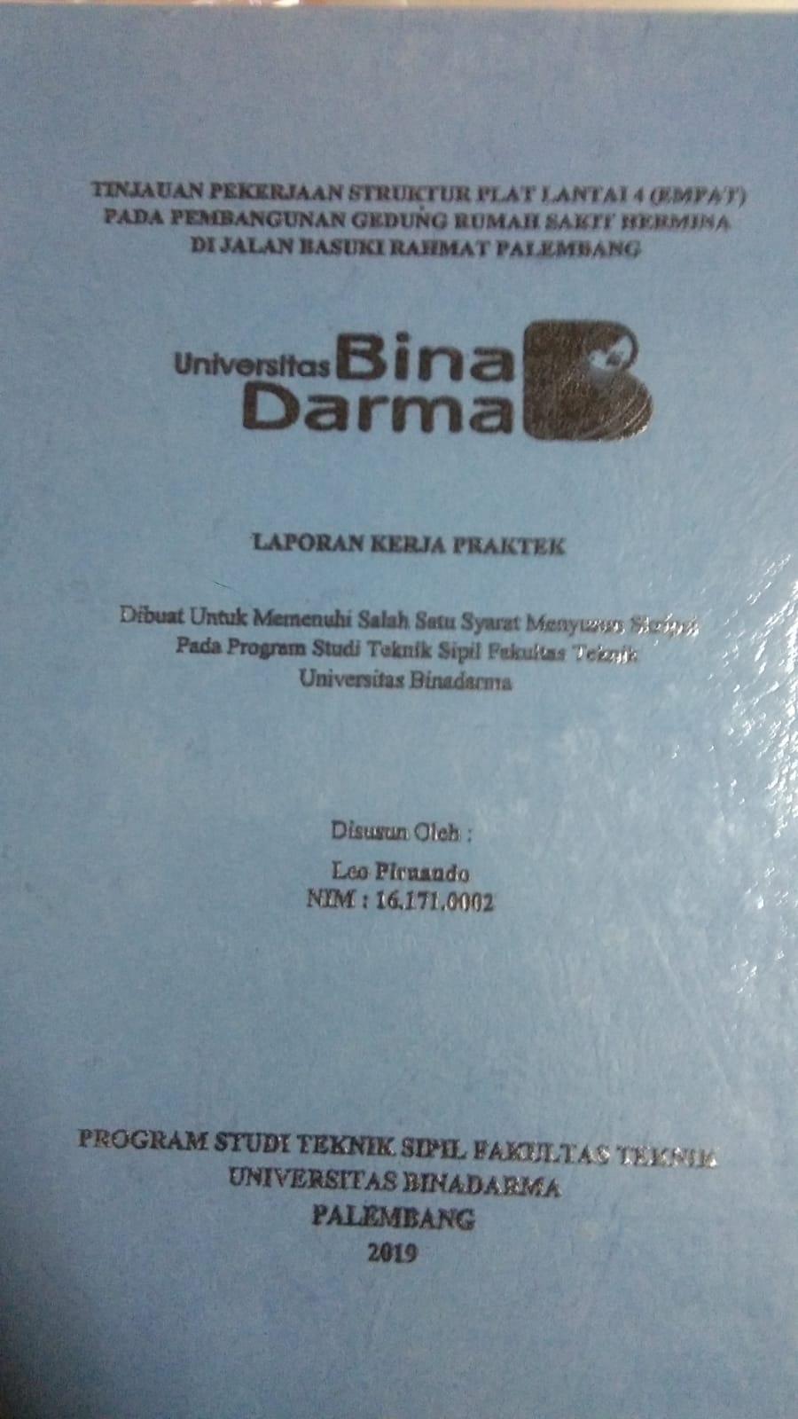 Cover TINJAUAN PEKERJAAN STRUKTUR PLAT LANTAI 4 (EMPAT) PADA PEMBANGUNAN GEDUNG RUMAH SAKIT HERMINA DI JALAN BASUKI RAHMAT PALEMBANG / LEO PIRNANDO