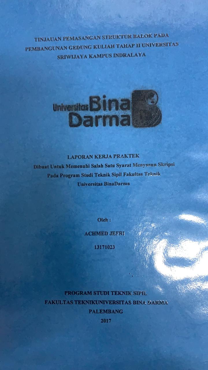 Cover TINJAUAN PEMASANGAN STRUKTUR BALOK PADA PEMBANGUNAN GEDUNG KULIAH TAHAP II UNIVERSITAS SRIWIJAYAH KAMPUS INDRALAYA / ACHMED JEFRI