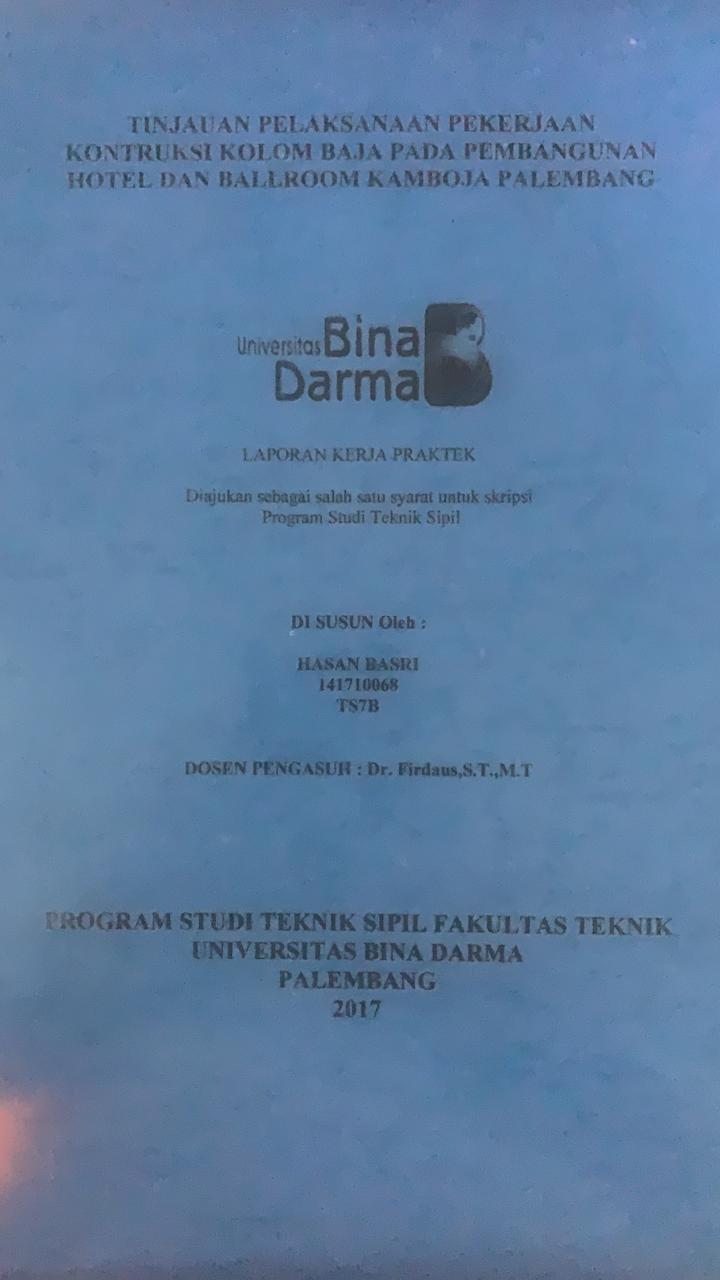 Cover TINJAUAN PELAKSANAAN PEKERJAAN KONTRUKSI KOLOM BAJA PADA PEMBANGUNAN HOTEL DAN BALLROOM KAMBOJA PALEMBANG / HASAN SABRI
