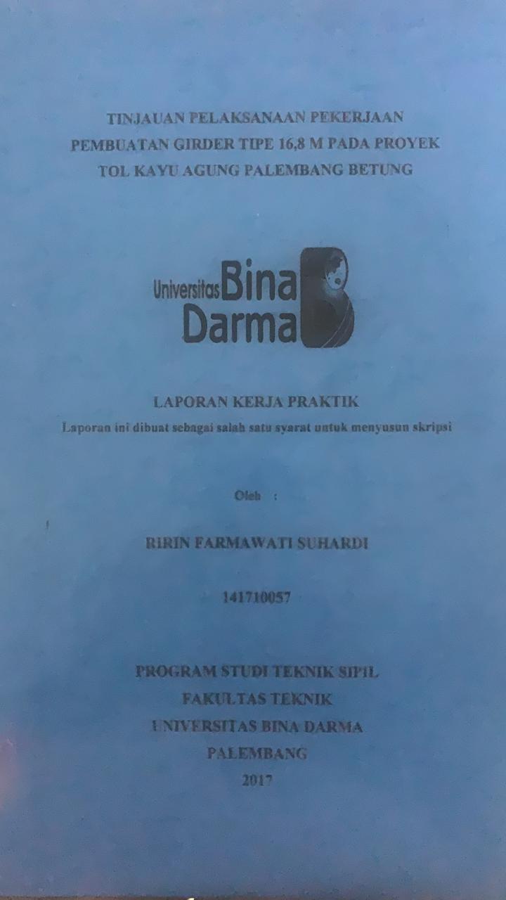 Cover TINAJAUAN PELAKSANAAN PEKERJAAN PEMBUATAN GIRDER TIPE 168 M PADA PROYEK TOL KAYUAGUNG PALEMBANG BETUNG / RIRIN PARMAWATI SUHARDI