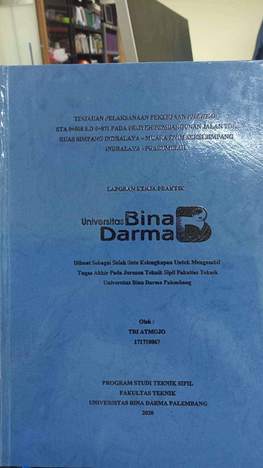 Cover TINJAUAN PELAKSANAAN PEKERJAAN PILEHEAD STA 0_808 S.D 0+871 PADA PROYEK PEMBANGUNAN JALAN TOL RUAS SIMPANG INDRALAYA - MUARA ENIM SEKSI SIMPANG INDARALAYA - PRABUMULIH / TRI ATMOJO