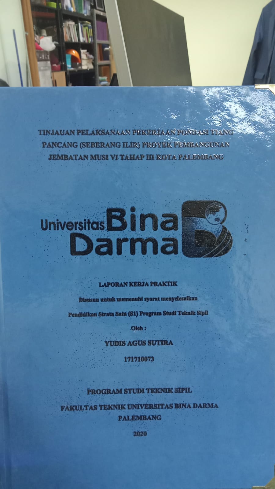 Cover TINJAUAN PELAKSANAAN PEKERJAAN PONDASI (SEBERANG ILIR) PROYEK PEMBANGUNAN JEMBATAN MUSI VI TAHAP III KOTA PALEMBANG / YUDIS AGUS SUTIRA