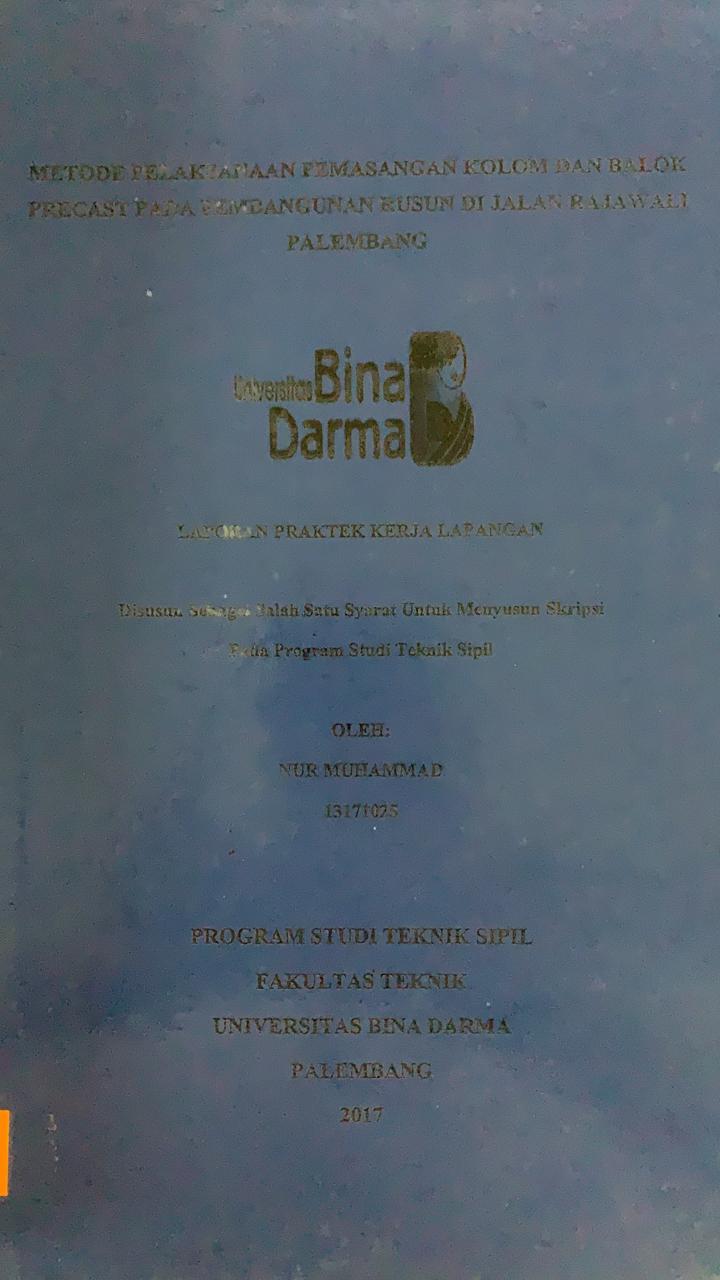Cover METODE PELAKSANAAN PEMASANGAN KOLOM DAN BALOK PRECAST PADA PEMBANGUNAN RUSUN DI JALAN RAJAWALI PALEMBANG / NUR MUHAMMAD