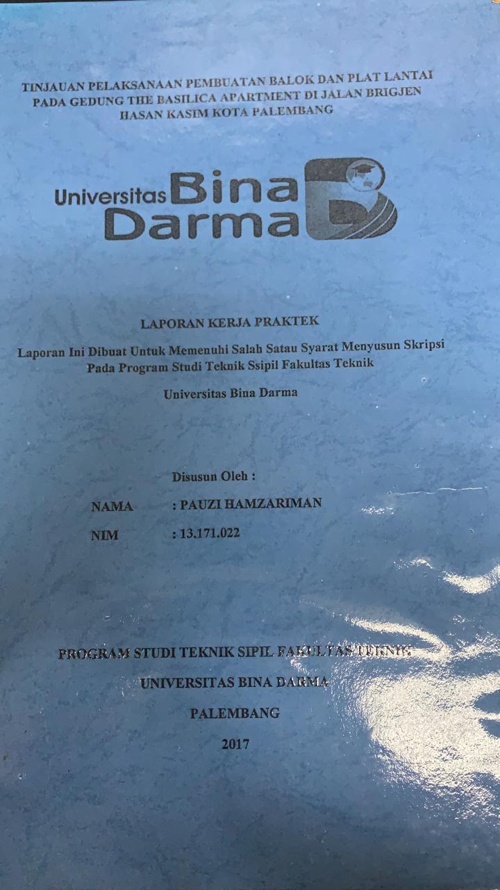 Cover TINJAUAN PELAKSANAAN PEMBUATAN BALOK DAN PLAT LANTAI PADA GEDUNG THE BASILACA APARTMENT DI JALAN BRIGJEN HASAN KASIM KOTA PALEMBANG / PAUZI HAMZARIMAN