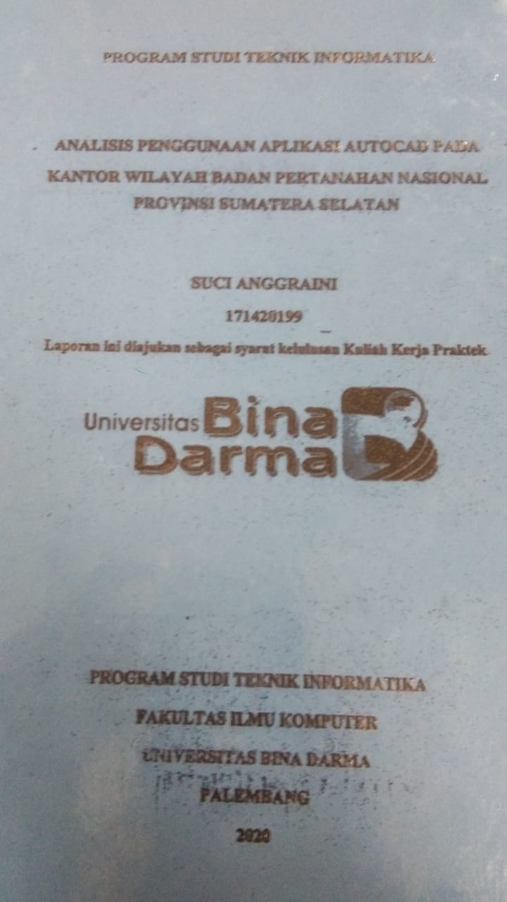 Cover ANALISIS PENGGUNAAN APLIKASI AUTOCAD PADA KANTOR WILAYAH BADAN PERTANAHAN NASIONAL PROVINSI SUMATERA SELATAN / SUCI ANGGRAINI