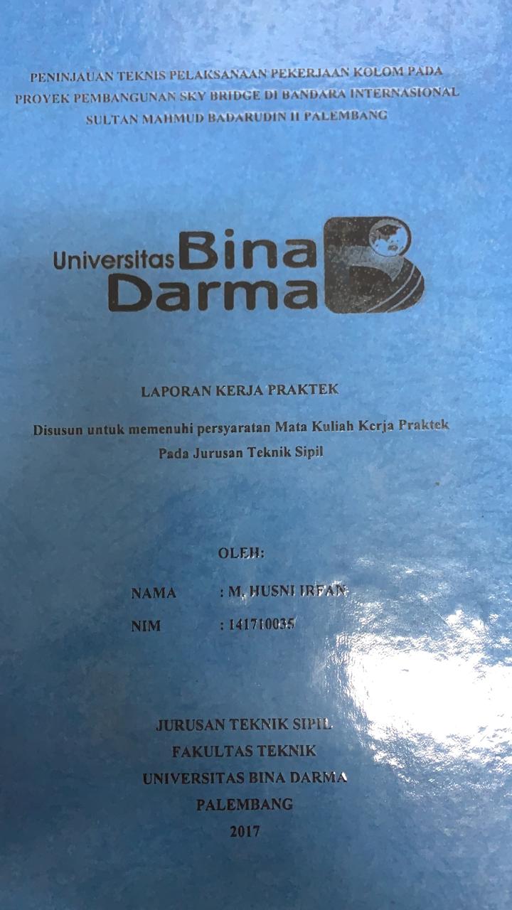 Cover PENINJAUAN TEKNIK PELAKSANAAN PEKERJAAN KOLOM PADA PROYEK PEMBANGUNAN SKY BRIDGE DI BANDARA INTERNASIONAL SULTAN MAHMUD BANDARUDIN II PALEMBANG / M.HUSNI IRFAN