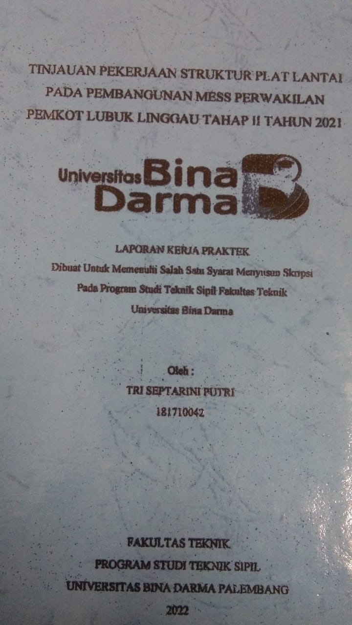 Cover TINJAUAN PEKERJAAN STRUKTUR PLAT LANTAI PADA PEMBANGUNAN MESS PERWAKILAN PEMKOT LUBUK LINGGAU TAHAP II TAHUN 2021 / TRI SEPTARINI PUTRI