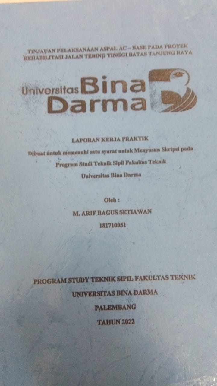 Cover TINJAUAN PELAKSANAAN ASPAL AC - BASE PADA PROYEK REHABILITASI JALAN TEBING TINGGI BATAS TANJUNG RAYA / M. ARIF BAGUS SETIAWAN
