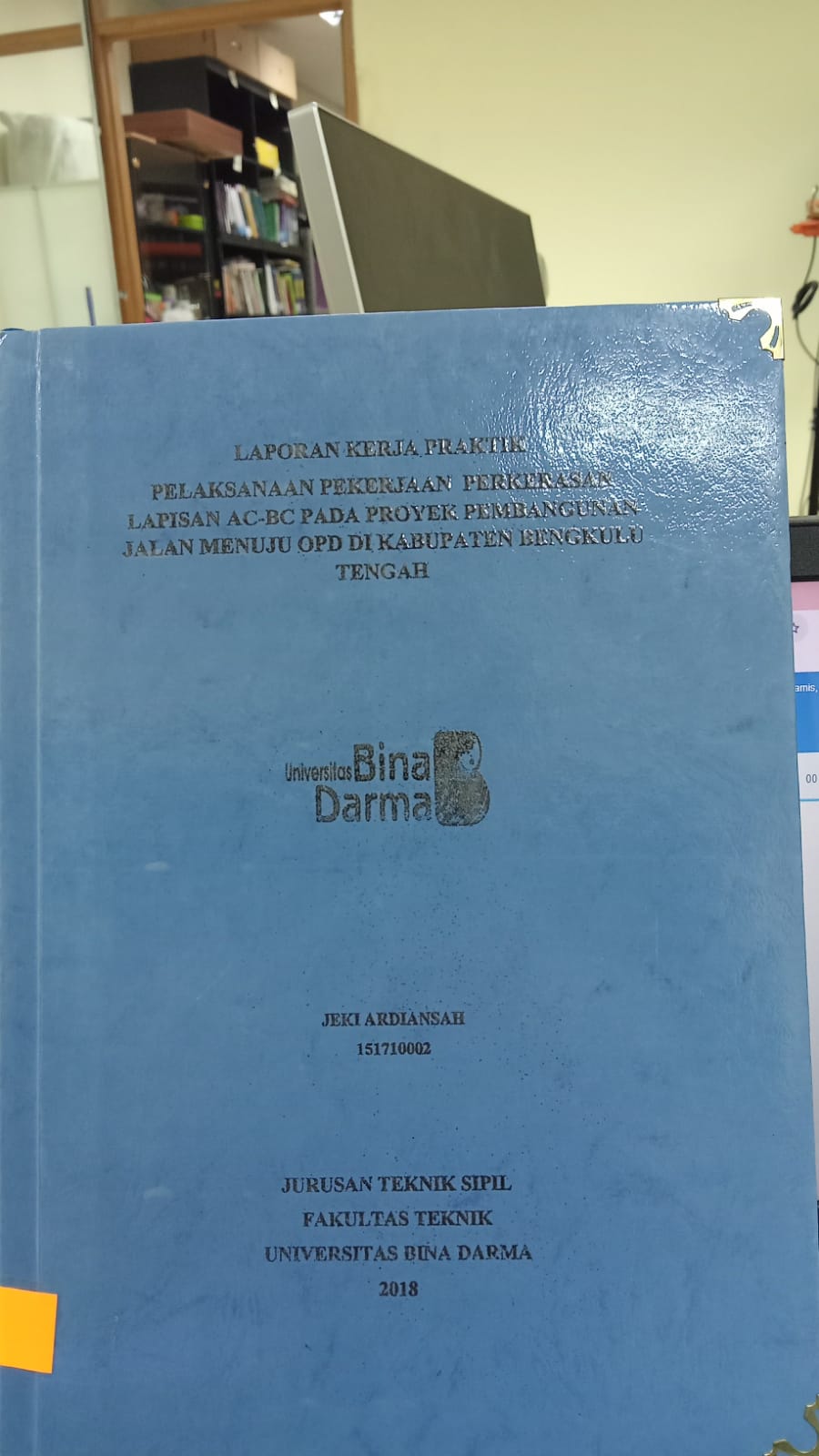Cover PELAKSANAAN PEKERJAAN PERKERASAN LAPISAN AC--BC PADA PROYEK  PEMBANGUNAN JALAN MENUJU OPD DI KABUPATEN BENNGKULU TENGAH / JEKI ARDIANSYAH