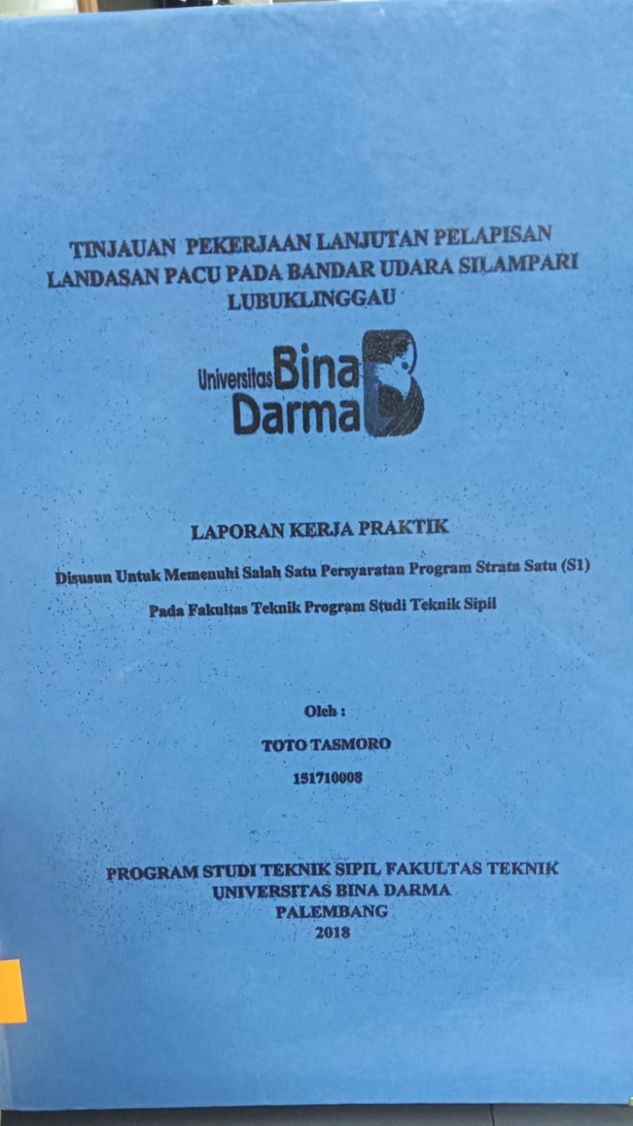 Cover TINJAUAN PEKERJAAN LANJUTAN PELAPISAN LANDASAN PACU PADA BANDAR UDARA SILAMPARI LUBUKLINGGAU / TOTO ASMORO