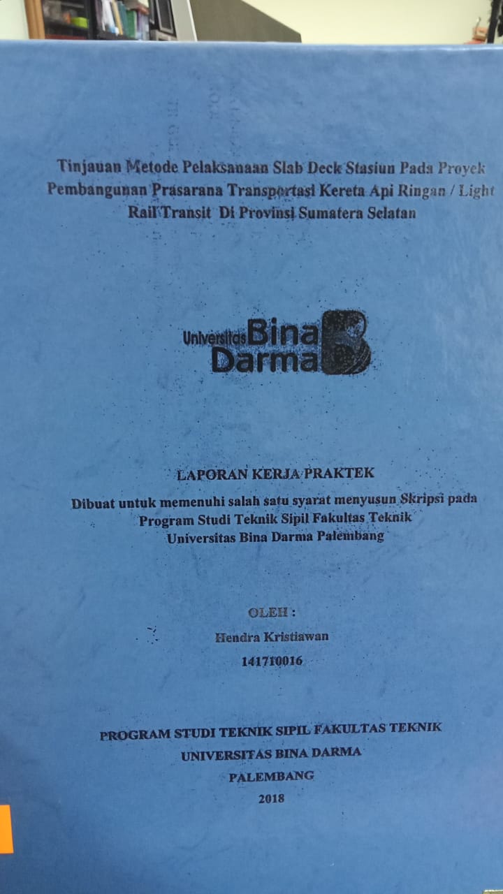Cover TINJAUAN METODE PELAKSANAA SLAB DECK STASIUN PADA PROYEK PEMBANGUNAN PRASARAN TRANSPORTASI KERETA API RINGAN / LIGHT RAIL TRANSIT DI PROVINSI SUMATERA SELATAN / HENDRA KRISTIAWAN