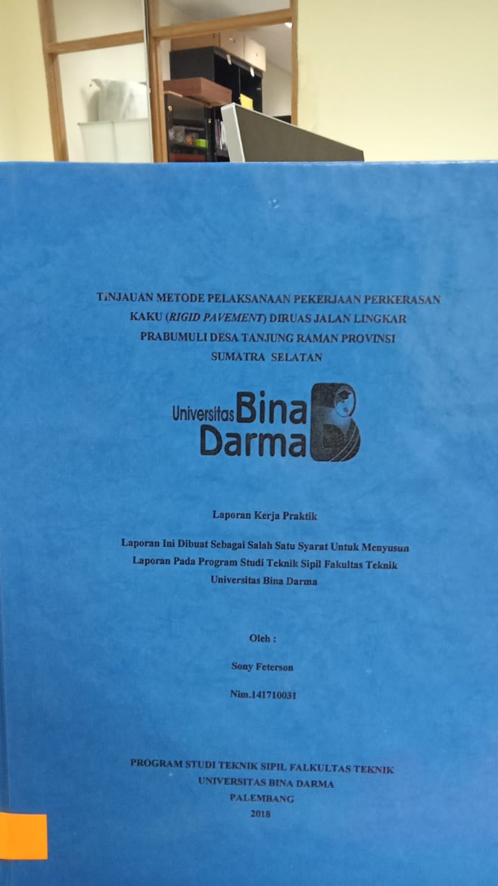 Cover TINJAUAN METODE PELAKSANAAN PEKERJAAN PERKERASSAN KAKU (RIGID PAVEMENT) DI RUAS JALAN LINGKAR PRABUMULIH DESA TANJUNG RAMAN PROVINSI SUMATERA SELATAN / SONY FETERSON