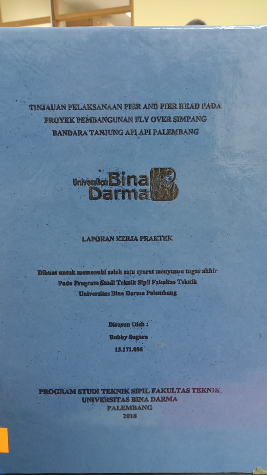 Cover TINJAUAN PELAKSANAAN PIER AND HEAD PADA PROYEK PEMBANGUNAN FLY OVER SIMPANG PEMATANG BANDARA TANJUNG API API PALEMBANG / ROBBY SUGARA