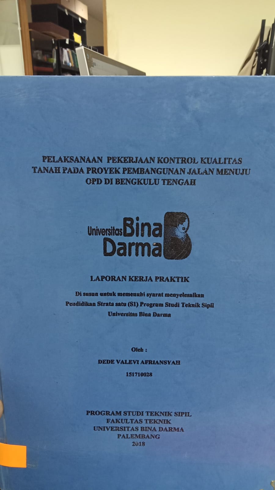 Cover PELAKSANAAN PEKERJAAN KONTROL KUALITAS TANAH PADA PROYEK PEMBANGUNAN JALAN MENUJU OPD DI BENGKULU TENGAH / DEDE VALEVI AFRIANSYAH