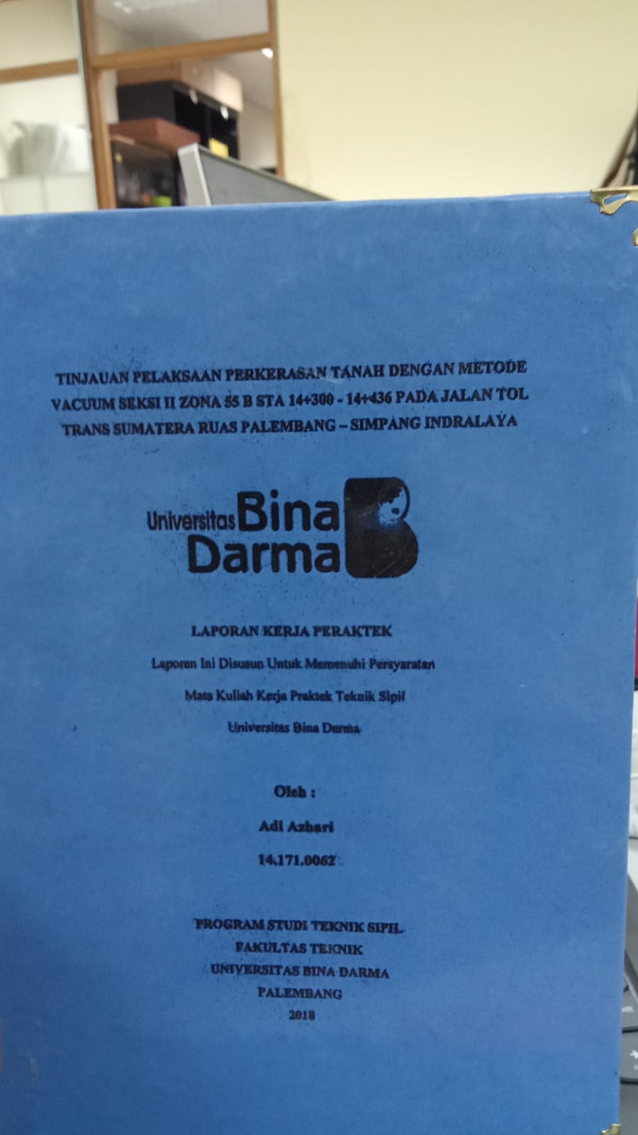 Cover TINJAUAN PELAKSANAAN PERKERASAN TANAH DENGAN METODE VACUM SEKSI II ZONA 55 B STA 14+300 - 14+436 PADA JALAN TOL TRANS SUMATERA RUAS PALEMBANG - SIMPANNG INDRALAYA / ADI AZHARI