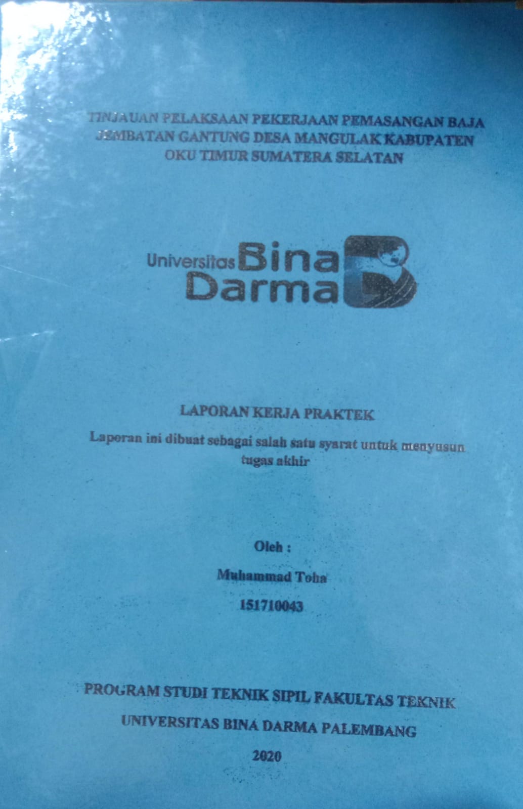 Cover TINJAUAN PELAKSAAN PEKERJAAN PEMASANGAN BAJA JEMBATAN GANTUNG DESA MANGULAK KABUPATE OKU TIMUR SUMATERA SELATAN / MUHAMMAD TOHA