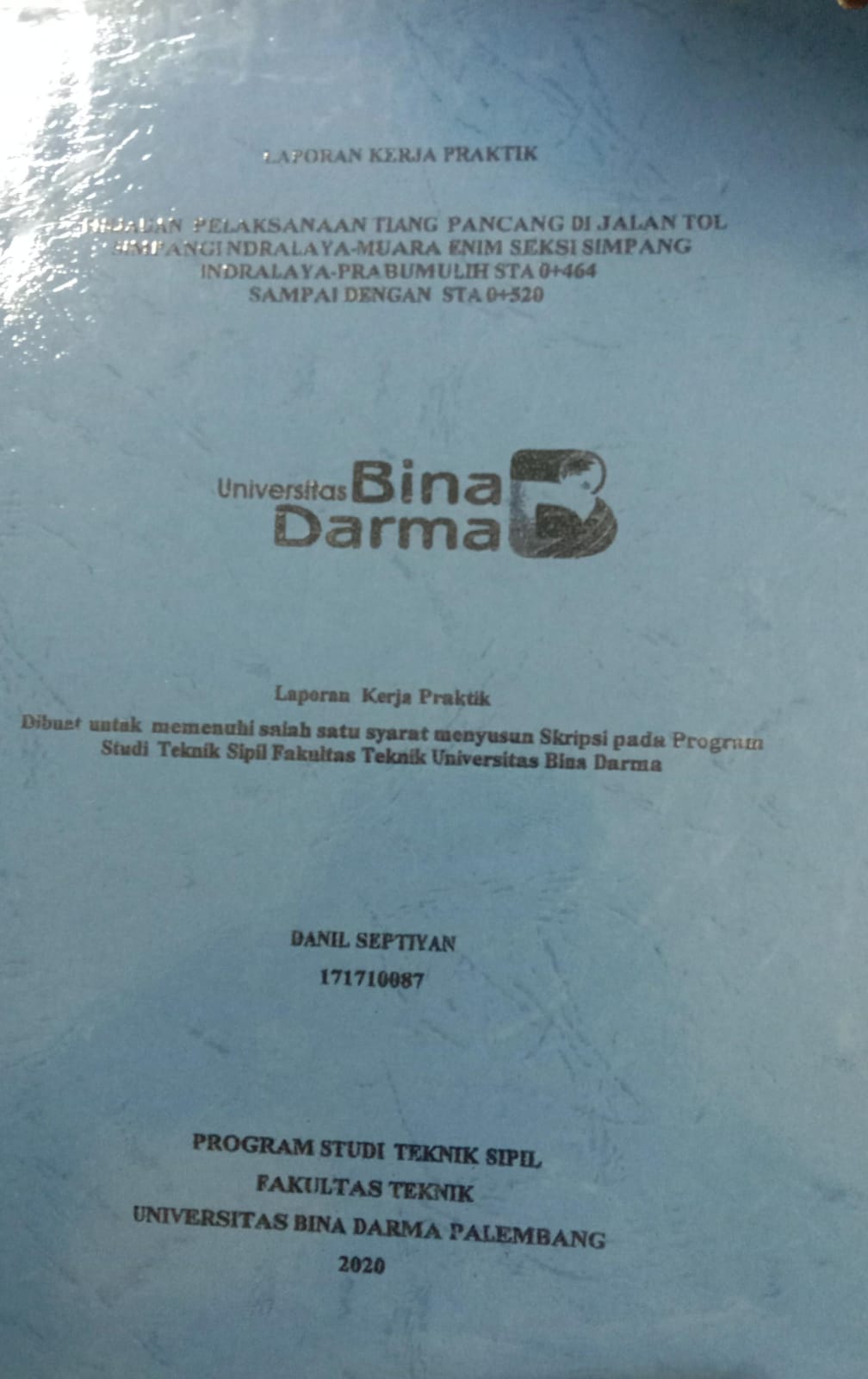 Cover TINJAUAN PELAKSANAAN TIANG PANCANG DI JALAN TOL SIMPANG INDRALAYA-MUARA ENIM SEKSI SIMPANG INDRALAUA -PRABUMULIH STA 0+464 SAMPAI DENGAN STA 0+520 / DANIL SEPTIYAN