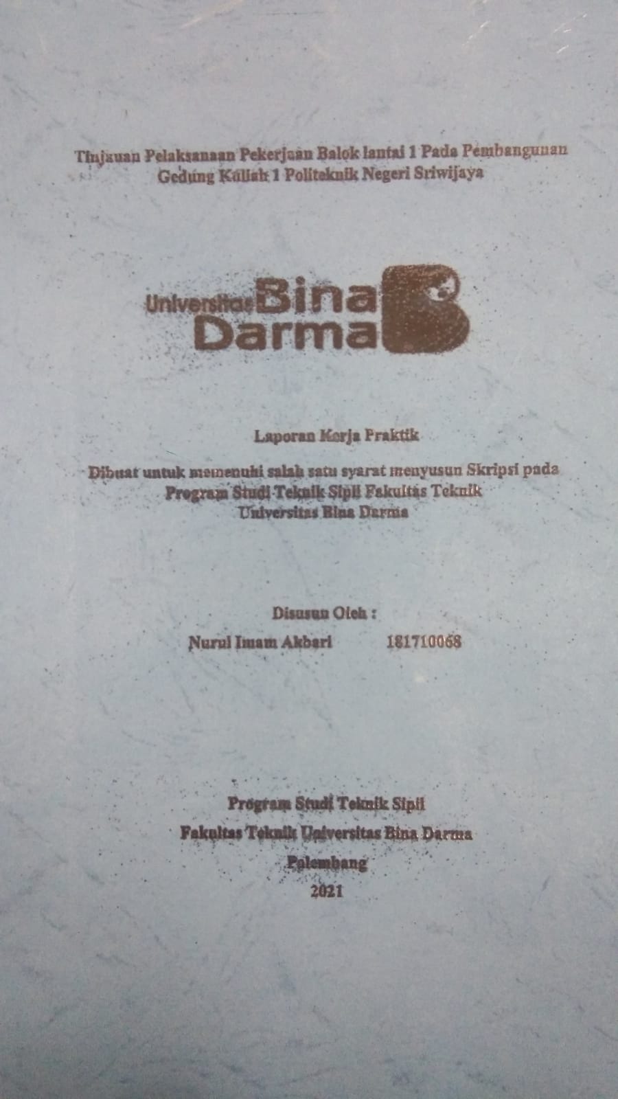 Cover TINJAUAN PELAKSANAAN PEKERJAAN BALOK LANTAI 1 PADA PEMBANGUNAN GEDUNG KULIAH 1 POLITEKNIK SRIWIJAYA / NURUL IMAM AKBARI