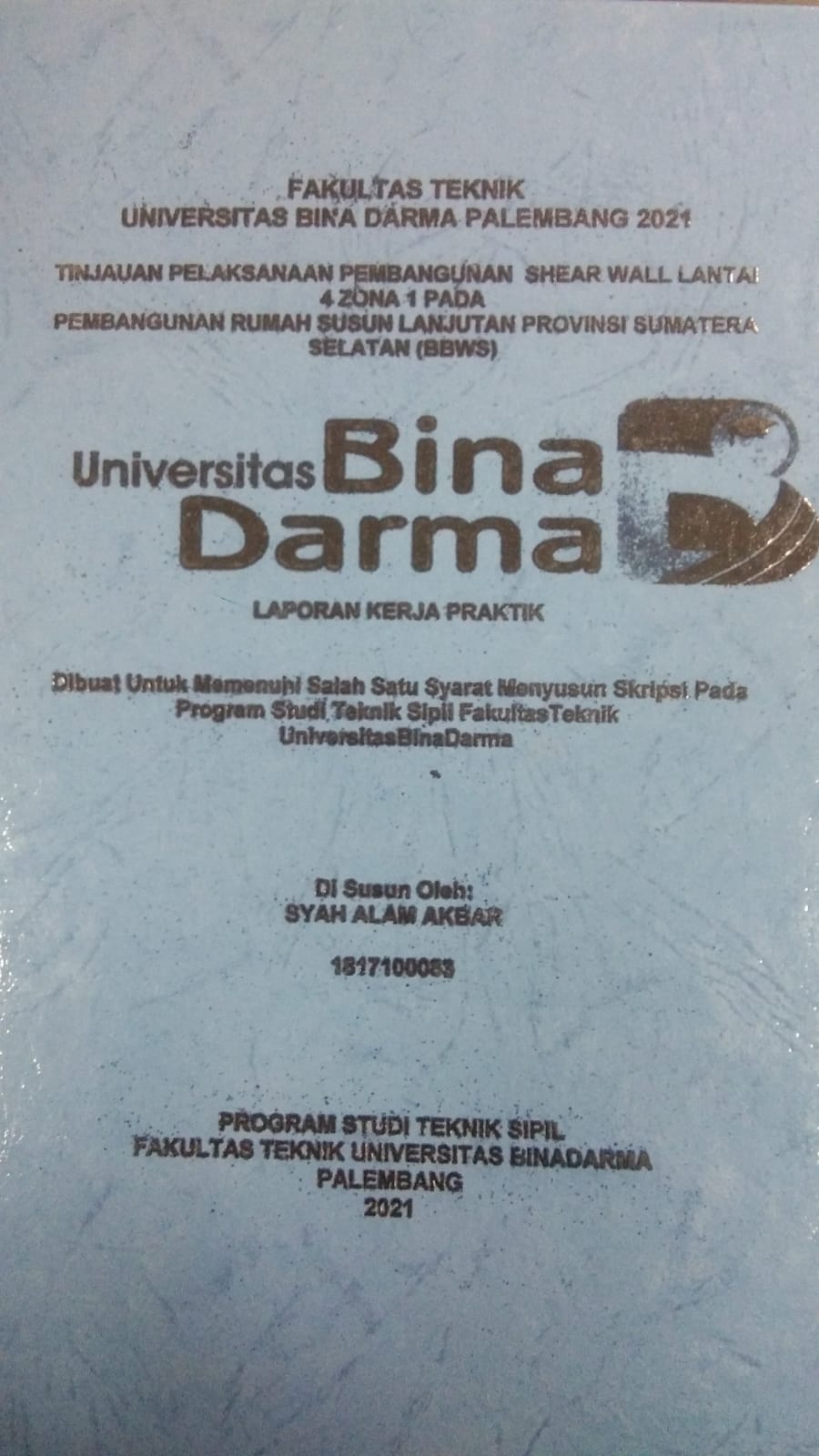 Cover TINJAUAN PELAKSANAAN PEMBANGUNAN SHEAR WALL LANTAI 4 ZONA 1 PADA PEMBANGUNAN RUMAH SUSUN LANJUTAN PROVINSI SUMATERA SELATAN (BBWS) / SYAH ALAM AKBAR
