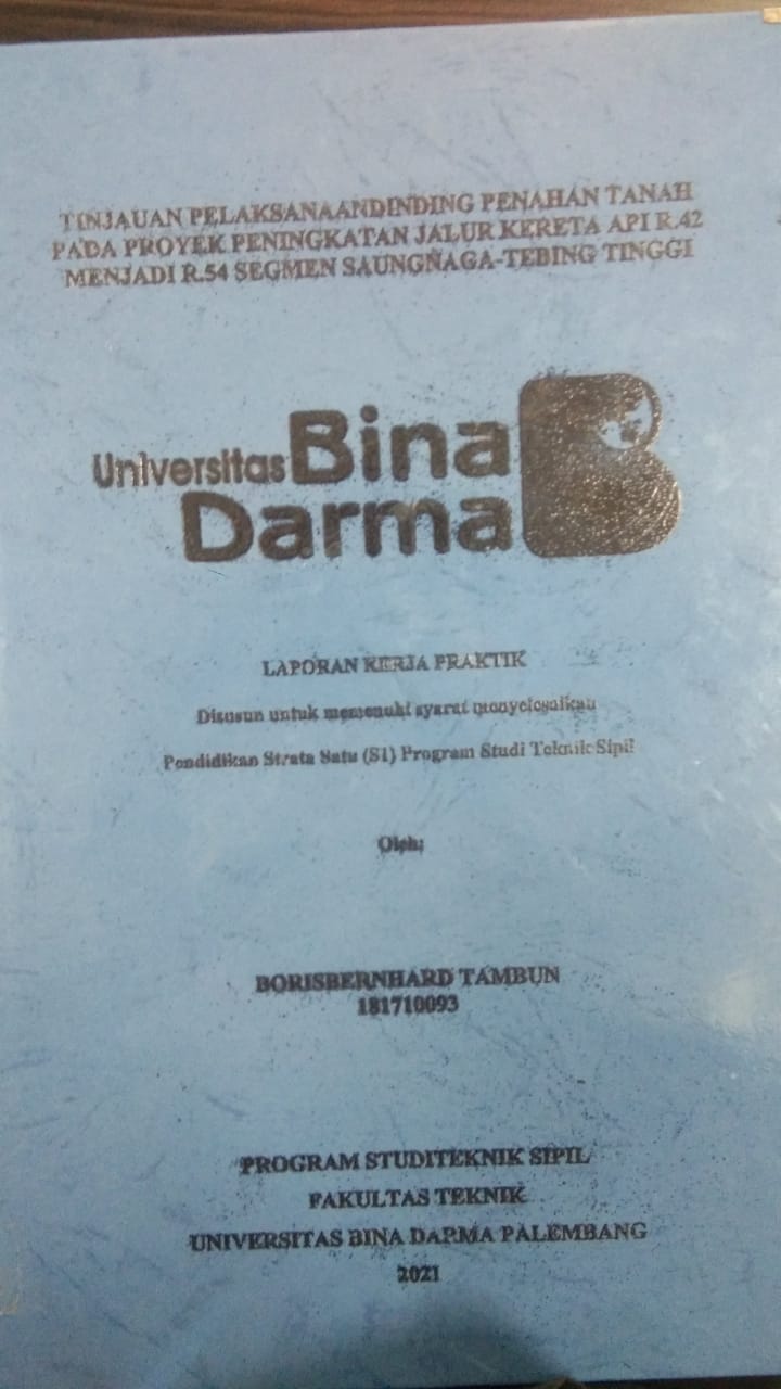 Cover TINJAUAN PELAKSANAAN DINDING PENAHAN TANAH PADA PROYEK PENINGKATAN JALUR KERETA API R.42 MENJADI R.54 SEGMEN SAUNGNAGA - TEBING TINGGI / BORISBERNHARD TAMBUN