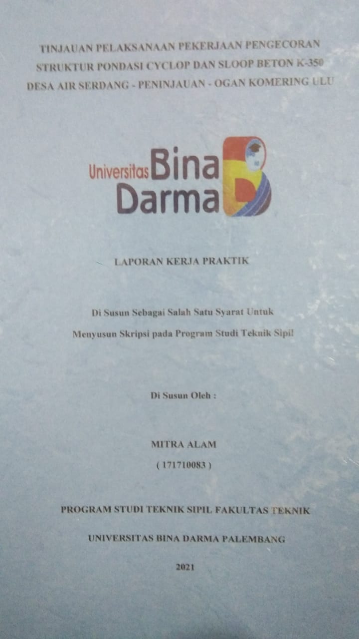 Cover TINJAUAN PELAKSANAAN PEKERJAAN PENGECORAN STRUKTUR PONDASI CYCLOP DAN SLOOP BETON K-350 DESA AIR SERDANG - PENINJAUAN - OGAN KOMERING ULU / MITRA ALAM