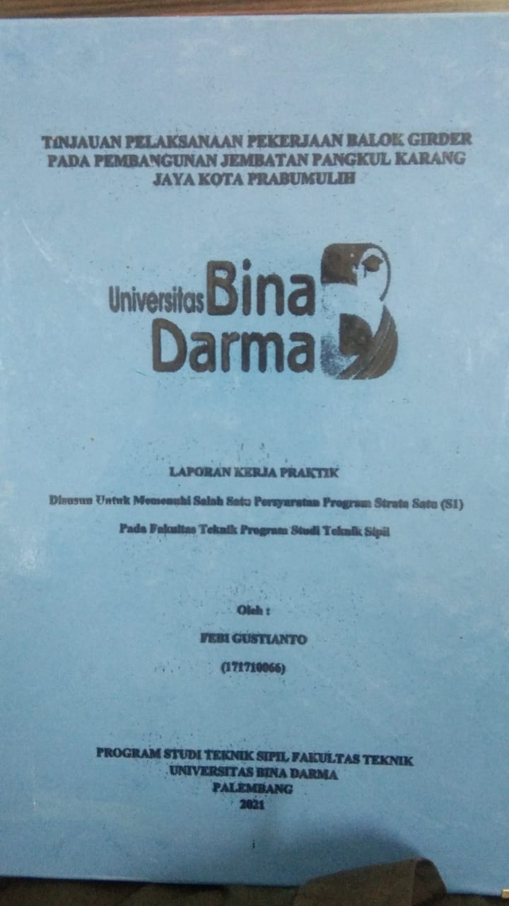 Cover TINJAUAN PELAKSANAAN PEKERJAAN BALOK GIRDER PADA PEMBANGUNAN JEMBATAN PANGKUL KARANG JAYA KOTA PRABUMULIH / FEBI GUSTIANTO