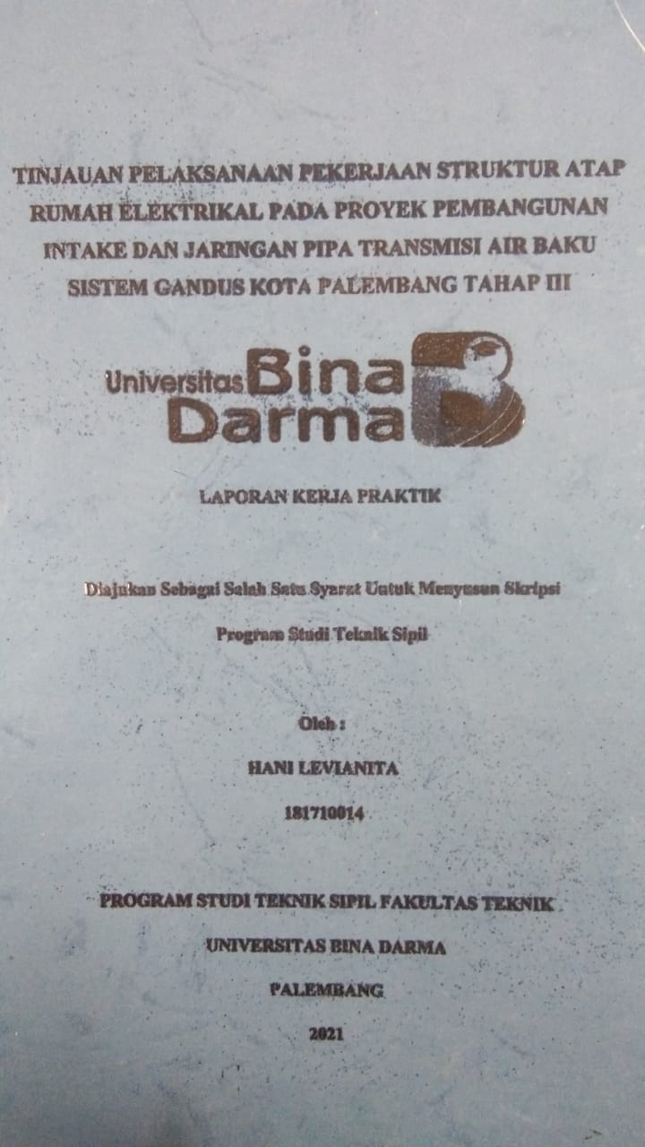 Cover TINJAUAN PELAKSANAAN PEKERJAAN STRUKTUR ATAP RUMAH ELEKTRIKAL PADA PROYEK PEMBANGUNAN INTAKE DAN JARINGAN PIPA TRANSMISI AIR BAKU SISTEM GANDUS KOTA PALEMBANG TAHAP III / HANI LEVIANITA